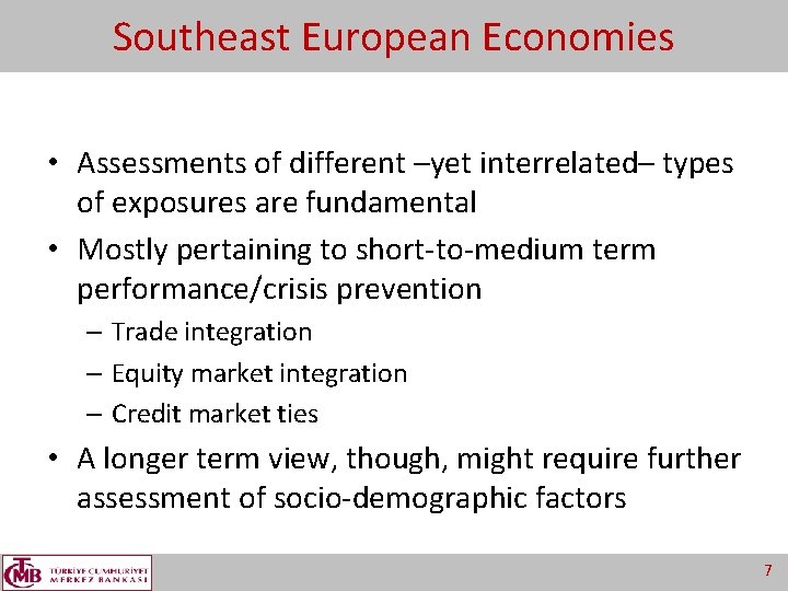 Southeast European Economies • Assessments of different –yet interrelated– types of exposures are fundamental