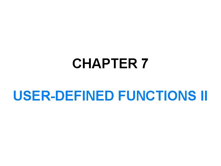 CHAPTER 7 USER-DEFINED FUNCTIONS II 