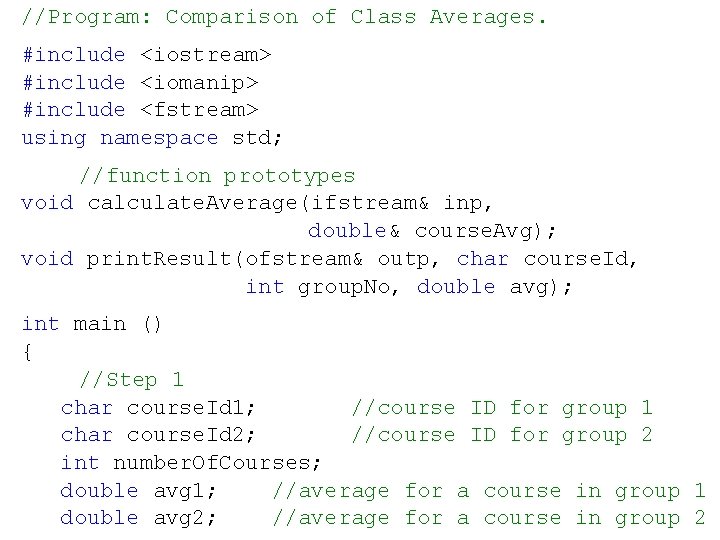 //Program: Comparison of Class Averages. #include <iostream> #include <iomanip> #include <fstream> using namespace std;