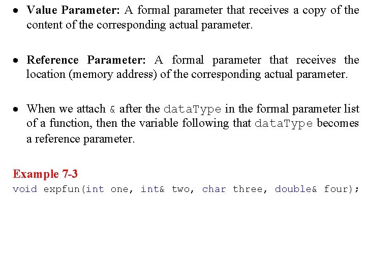 · Value Parameter: A formal parameter that receives a copy of the content of