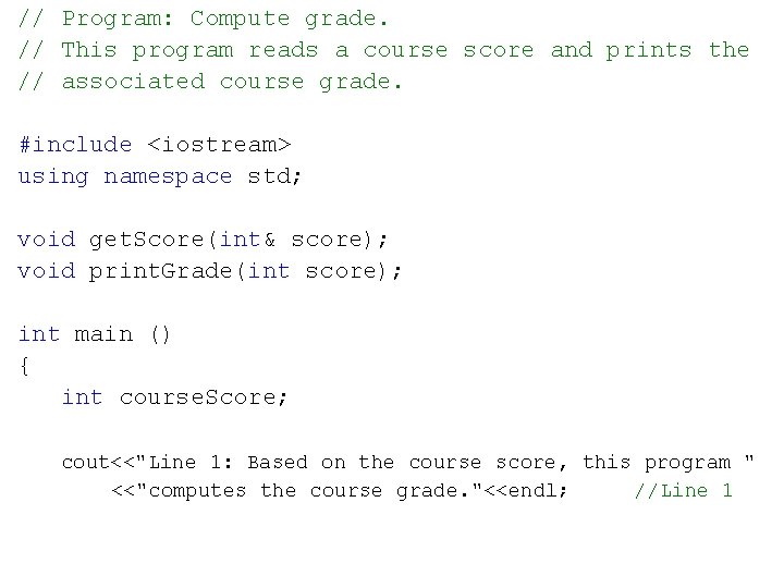 // Program: Compute grade. // This program reads a course score and prints the