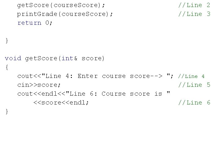 get. Score(course. Score); print. Grade(course. Score); return 0; //Line 2 //Line 3 } void