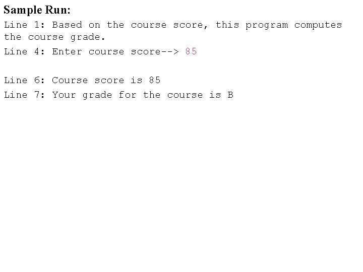 Sample Run: Line 1: Based on the course score, this program computes the course