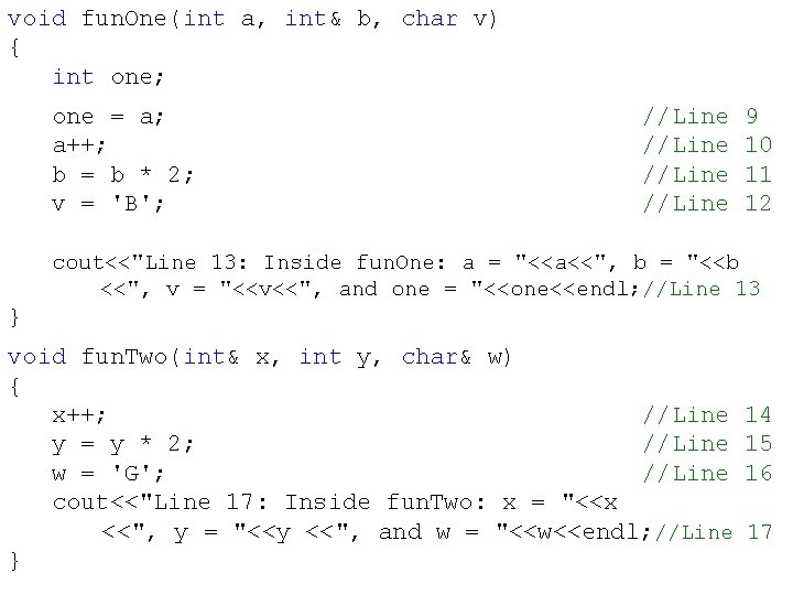 void fun. One(int a, int& b, char v) { int one; one = a;