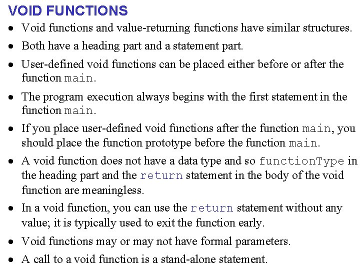 VOID FUNCTIONS · Void functions and value-returning functions have similar structures. · Both have