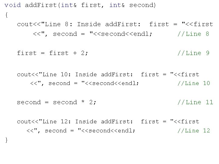 void add. First(int& first, int& second) { cout<<"Line 8: Inside add. First: first =