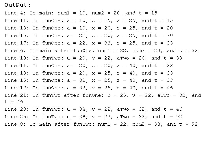 Out. Put: Line 4: In main: num 1 = 10, num 2 = 20,