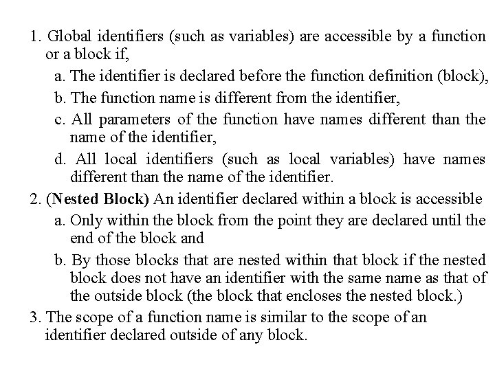 1. Global identifiers (such as variables) are accessible by a function or a block