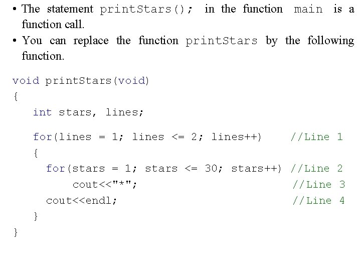  • The statement print. Stars(); in the function main is a function call.