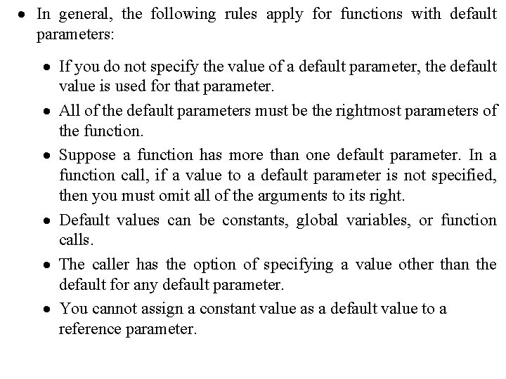 · In general, the following rules apply for functions with default parameters: · If