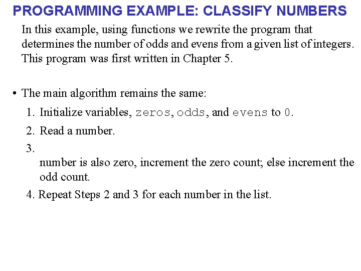 PROGRAMMING EXAMPLE: CLASSIFY NUMBERS In this example, using functions we rewrite the program that