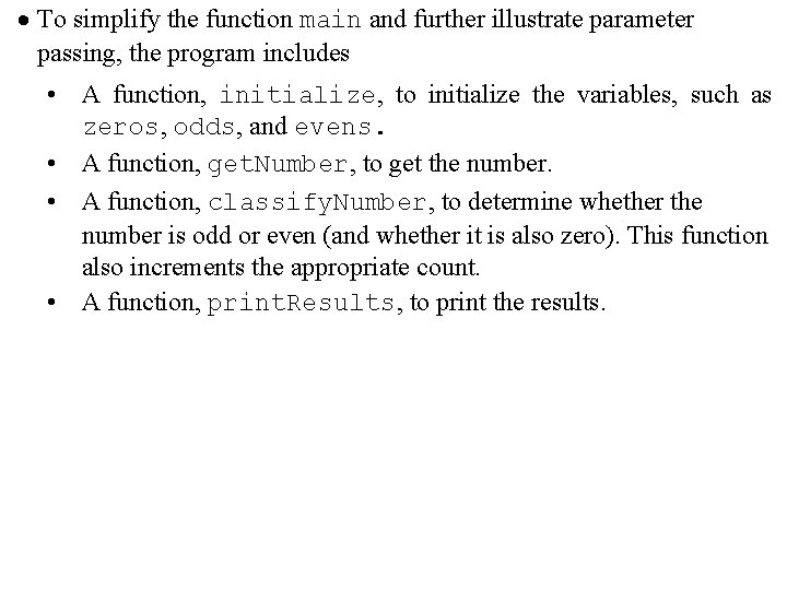 · To simplify the function main and further illustrate parameter passing, the program includes