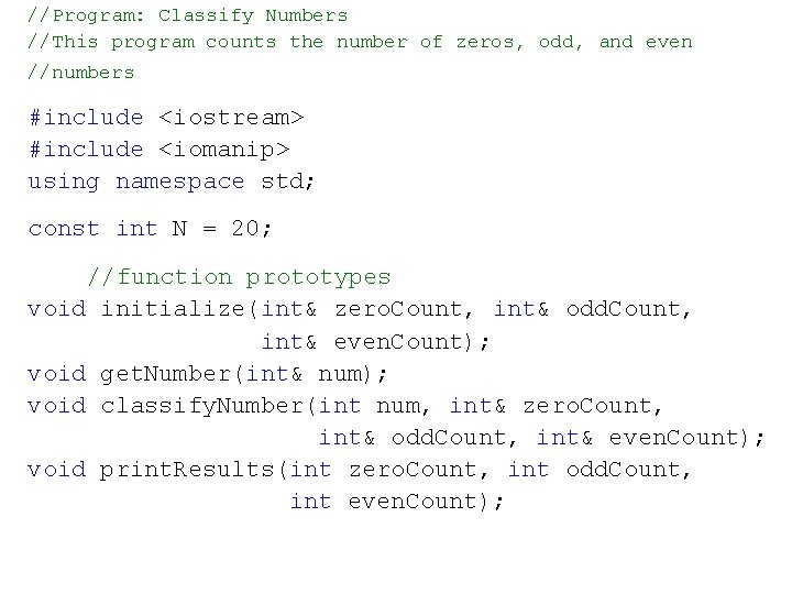 //Program: Classify Numbers //This program counts the number of zeros, odd, and even //numbers