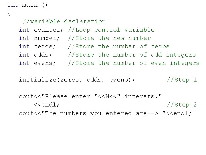 int main () { //variable declaration int counter; //Loop control variable int number; //Store