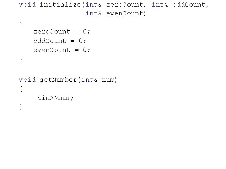 void initialize(int& zero. Count, int& odd. Count, int& even. Count) { zero. Count =