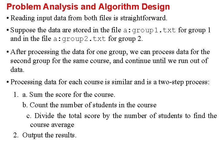 Problem Analysis and Algorithm Design • Reading input data from both files is straightforward.