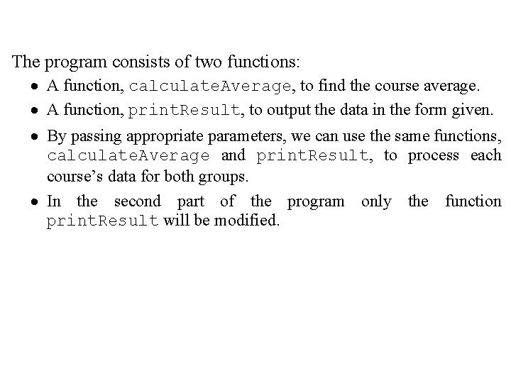 The program consists of two functions: · A function, calculate. Average, to find the