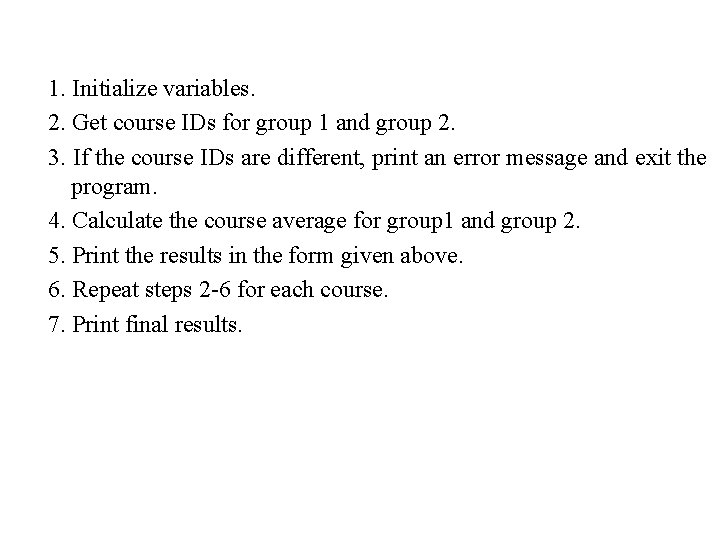 1. Initialize variables. 2. Get course IDs for group 1 and group 2. 3.