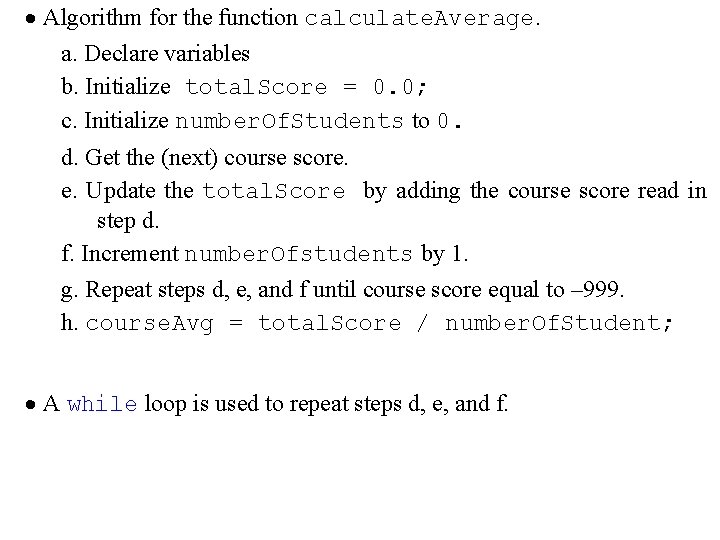 · Algorithm for the function calculate. Average. a. Declare variables b. Initialize total. Score