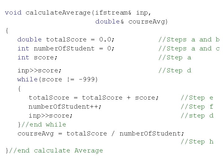 void calculate. Average(ifstream& inp, double& course. Avg) { double total. Score = 0. 0;