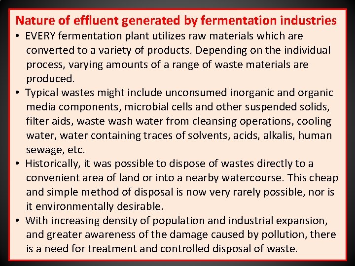 Nature of effluent generated by fermentation industries • EVERY fermentation plant utilizes raw materials