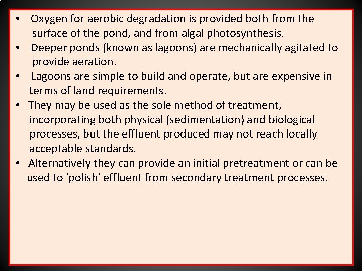  • Oxygen for aerobic degradation is provided both from the surface of the