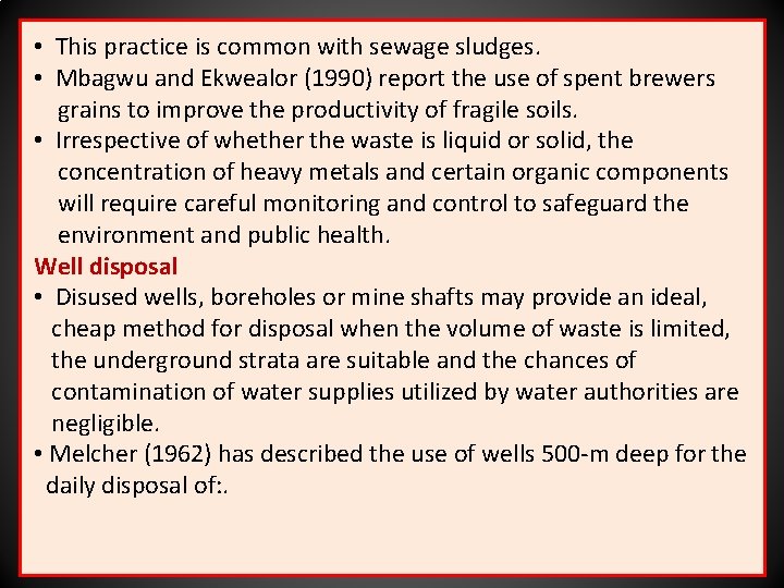  • This practice is common with sewage sludges. • Mbagwu and Ekwealor (1990)