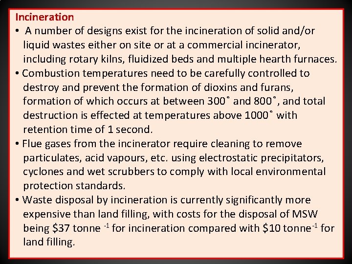 Incineration • A number of designs exist for the incineration of solid and/or liquid