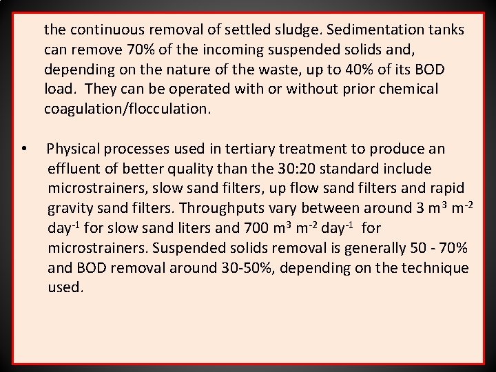 the continuous removal of settled sludge. Sedimentation tanks can remove 70% of the incoming