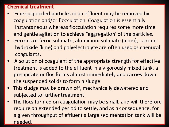Chemical treatment • Fine suspended particles in an effluent may be removed by coagulation