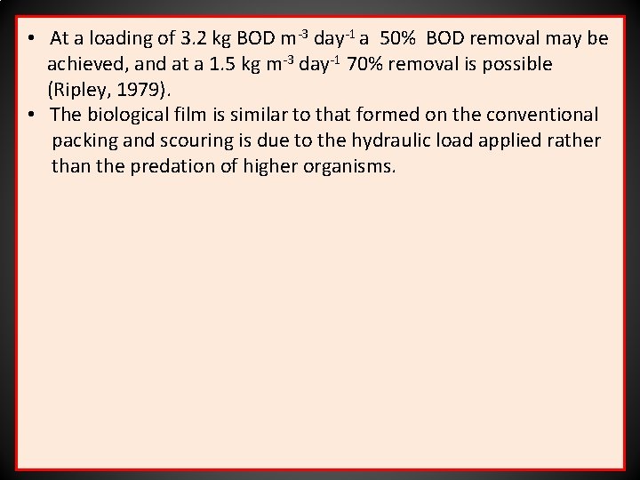  • At a loading of 3. 2 kg BOD m-3 day-1 a 50%