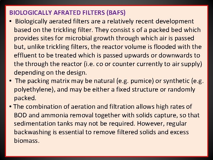 BIOLOGICALLY AFRATED FILTERS (BAFS) • Biologically aerated filters are a relatively recent development based