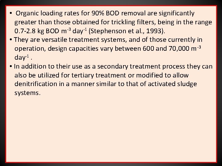  • Organic loading rates for 90% BOD removal are significantly greater than those