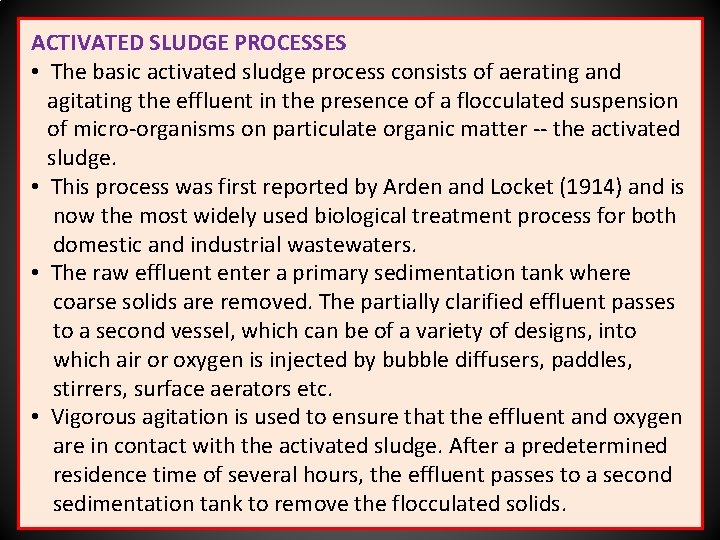 ACTIVATED SLUDGE PROCESSES • The basic activated sludge process consists of aerating and agitating