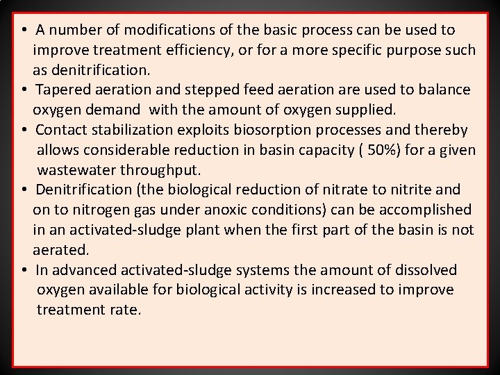  • A number of modifications of the basic process can be used to