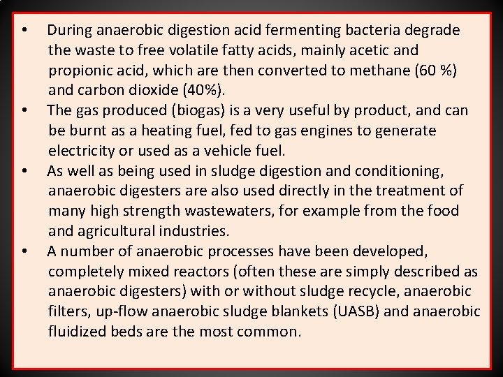  • • During anaerobic digestion acid fermenting bacteria degrade the waste to free