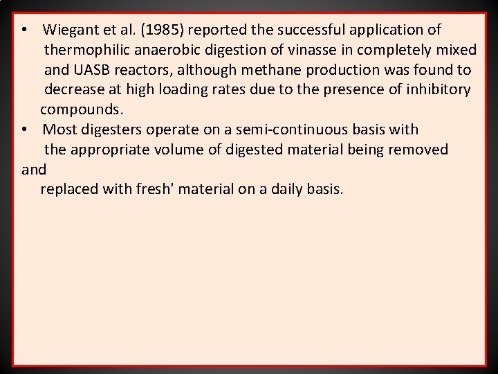  • Wiegant et al. (1985) reported the successful application of thermophilic anaerobic digestion