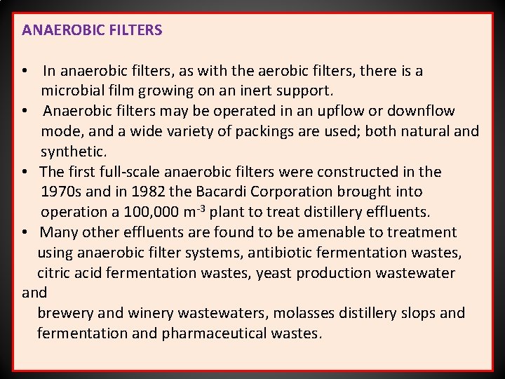 ANAEROBIC FILTERS • In anaerobic filters, as with the aerobic filters, there is a
