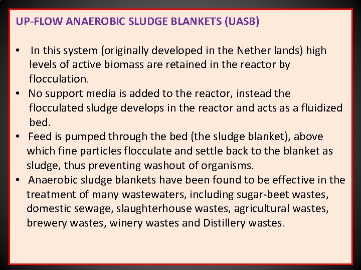UP-FLOW ANAEROBIC SLUDGE BLANKETS (UASB) • In this system (originally developed in the Nether