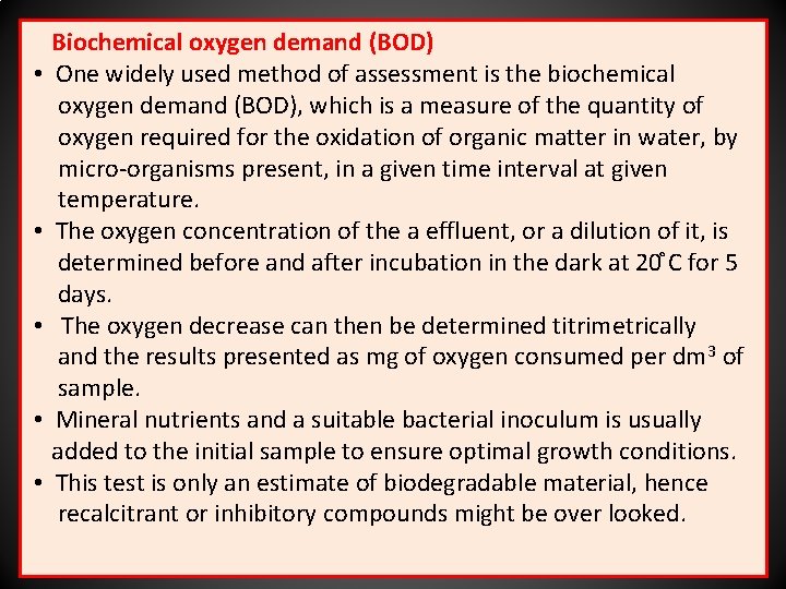  • • • Biochemical oxygen demand (BOD) One widely used method of assessment