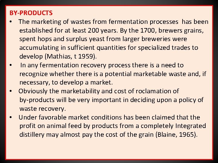 BY-PRODUCTS • The marketing of wastes from fermentation processes has been established for at