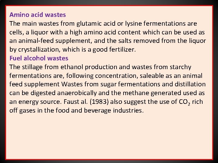 Amino acid wastes The main wastes from glutamic acid or lysine fermentations are cells,