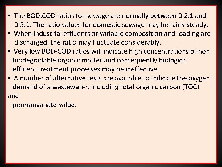  • The BOD: COD ratios for sewage are normally between 0. 2: 1