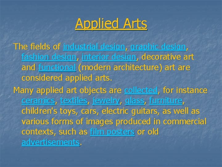 Applied Arts The fields of industrial design, graphic design, fashion design, interior design, decorative