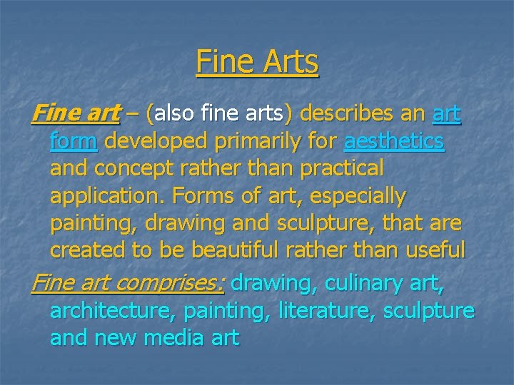 Fine Arts Fine art – (also fine arts) describes an art form developed primarily