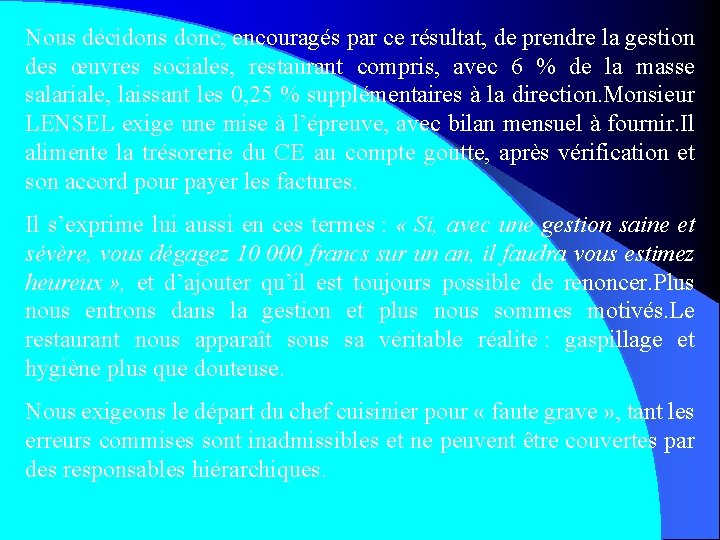 Nous décidons donc, encouragés par ce résultat, de prendre la gestion des œuvres sociales,