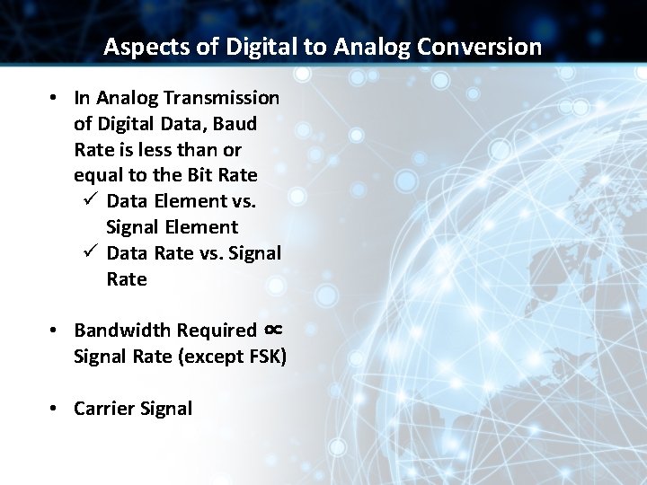 Aspects of Digital to Analog Conversion • In Analog Transmission of Digital Data, Baud