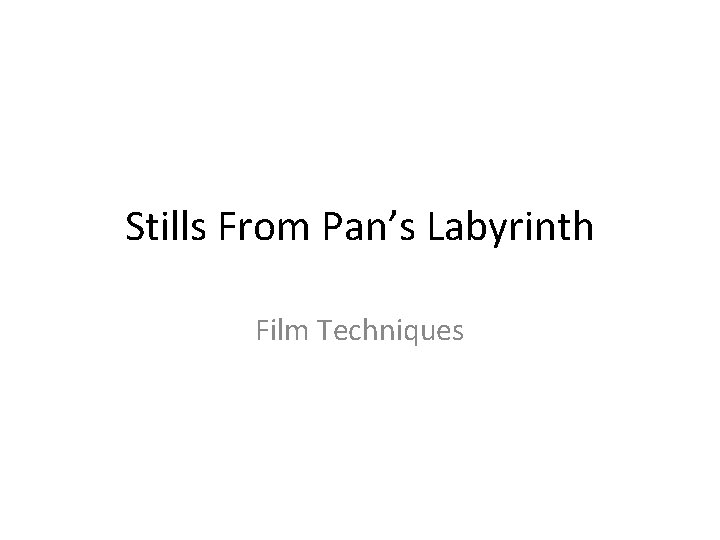 Stills From Pan’s Labyrinth Film Techniques 