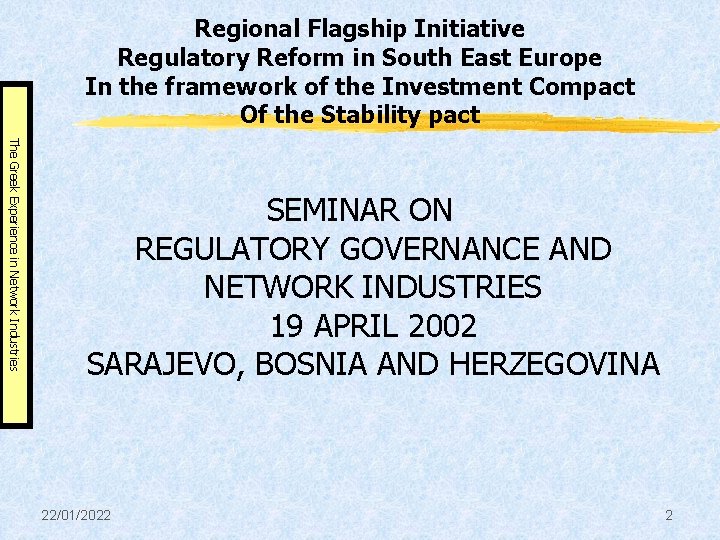 Regional Flagship Initiative Regulatory Reform in South East Europe In the framework of the