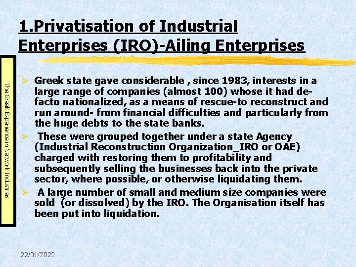 1. Privatisation of Industrial Enterprises (IRO)-Ailing Enterprises The Greek Experience in Network Industries Ø